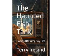 The Haunted Fish Tank: Poems Of Every Day Life