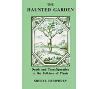 The haunted garden: death and transfiguration in the folklore of plants