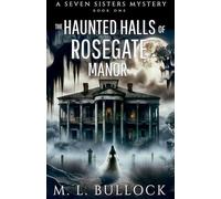 The Haunted Halls of Rosegate Manor