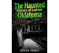The Haunted History of Lawton Oklahoma