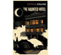The Haunted Hotel by Wilkie Collins Collins, Wilkie (Auteur)