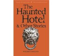 The Haunted Hotel Other Stories by Wilkie Collins Collins, Wilkie (Auteur)