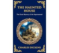 The Haunted House: A Collection of Victorian Ghost Stories - Tales of Mystery and the Macabre