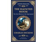 The Haunted House: A Collection of Victorian Ghost Stories - Tales of Mystery and the Macabre (Deluxe Hardbound Edition)