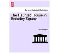 The Haunted House In Berkeley Square.