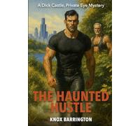 The Haunted Hustle: A Bold, Gritty Gay Noir Where Ghosts Whisper, Lovers Lie, and Lust Won’t Stay Buried