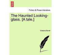 The Haunted Looking-Glass. [A Tale.]