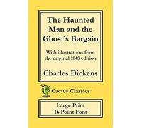 The Haunted Man And The Ghost's Bargain (Cactus Classics Large Print)