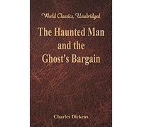 The Haunted Man And The Ghost's Bargain (World Classics, Unabridged)