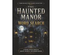 The Haunted Manor Word Search: A Gothic Word Search Puzzle Book of Ghosts, Secrets, and Hidden Rooms for Adults, Teens & Puzzle Lovers | Great as a gift, Holidays, Vacation or traveling