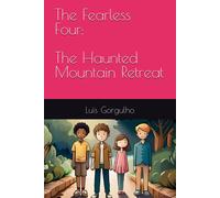 The Haunted Mountain Retreat: 2 (The Adventures Of Max, Emma, Liam, And Jack)