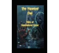 The Haunted Owl: TALES OF SUPERNATURAL TERROR