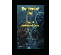 The Haunted Owl: Tales of Supernatural Terror