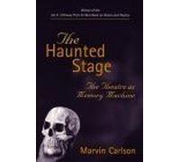 The Haunted Stage : The Theatre As Memory Machine Theater : Theorytextperformance