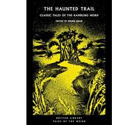The Haunted Trail: Classic Tales of the Rambling Weird Volume 53