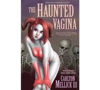 The Haunted Vagina - [Version Originale] Carlton Mellick Iii (Auteur)
