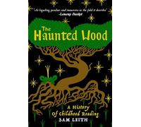 The Haunted Wood: A History of Childhood Reading