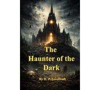 The Haunter of the Dark: A Terrifying Tale of Darkness and Despair