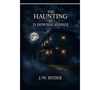 The HAUNTING AT 21 DOWNES AVENUE