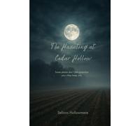 The Haunting at Cedar Hollow: Whispers from the Afterlife