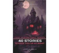 The Haunting Hour 40 Stories To Keep You up at Night - Zhedeer Khalid - Amazon Digital Services LLC KDP - Livre en Anglais Zhedeer KhalidZhedeer Khalid (Auteur)