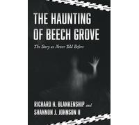 The Haunting of Beech Grove: The Story as Never Told Before
