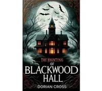 The Haunting of Blackwood Hall - David J Cooper - Draft2Digital - Livre en Anglais David J CooperDavid J Cooper (Auteur)