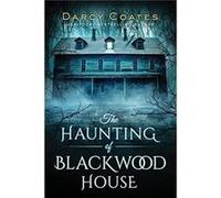 The Haunting of Blackwood House by Darcy Coates Darcy Coates (Auteur)