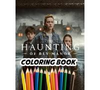 The Haunting Of Bly Manor Coloring Book: A Fabulous Coloring Book For Fans of All Ages With Several Images Of The Haunting Of Bly Manor. One Of The Best Ways To Relax And Enjoy Coloring Fun.
