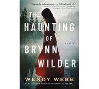 The Haunting of Brynn Wilder by Wendy Webb Wendy Webb (Auteur)