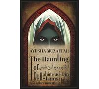 The Haunting of Dr. Rahim-ud-Din Shamsi & Other Unsettling Tales