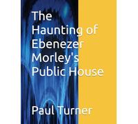 The Haunting of Ebenezer Morley's Public House