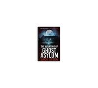The Haunting Of Ghost Asylum