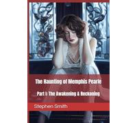 The Haunting of Memphis Pearle: Part I: (The Awakening and Reckoning)