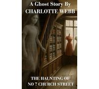 The Haunting of No 7 Church Street: A Ghost Story