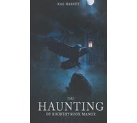 The Haunting Of Rookery Nook Manor: A Gripping Tale Of A Supernatural Past And Modern Day Evil