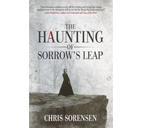 The Haunting of Sorrow's Leap: a Contemporary Gothic Ghost Thriller