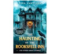 The Haunting Of The Rooksfell Inn And Other Ghost Stories
