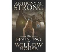 The Haunting of Willow House - [Livre en VO] Anthony M Strong (Auteur)