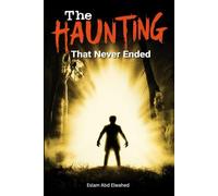 The Haunting That Never Ended: 100 True Stories of Ghosts That Refuse to Leave