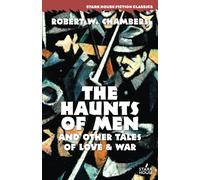 The Haunts of Men and Other Tales of Love & War