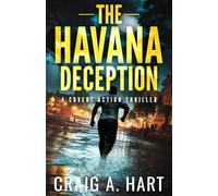 The Havana Deception: A Covert Action Thriller