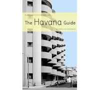 The Havana Guide: Modern Architecture 1925-1965