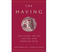 The Having: The Secret Art of Feeling and Growing Rich