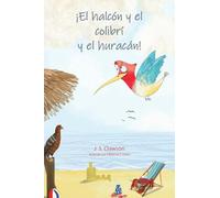 The Hawk and the Hummingbird(R) And the Hurricane/¡El halcón y el colibrí y el huracán!