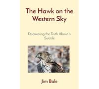 The Hawk on the Western Sky: Discovering the Truth About a Suicide