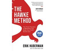 The Hawke Method: The Three Principles of Marketing That Made Over 3,000 Brands Soar