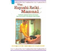 The Hayashi Reiki Manual: Traditional Healing Techniques of the Western Reiki System