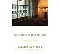 The Hazards of Good Breeding Jessica Shattuck (Auteur)