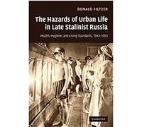 The Hazards of Urban Life in Late Stalinist Russia Donald Filtzer (Auteur)